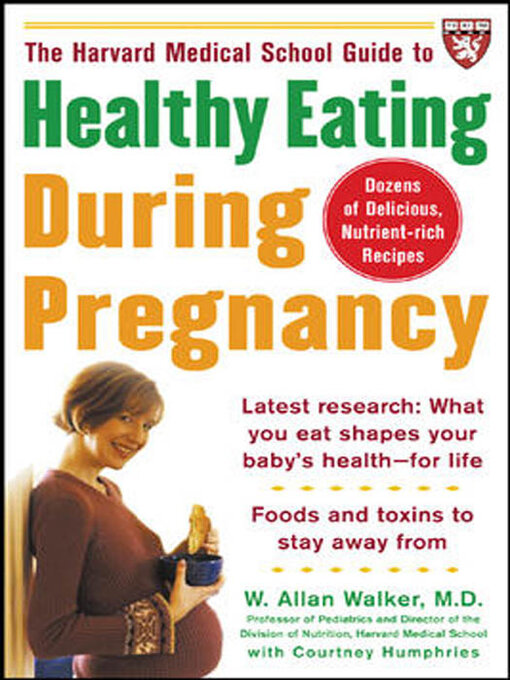 Title details for The Harvard Medical School Guide to Healthy Eating During Pregnancy by W. Allan Walker - Wait list